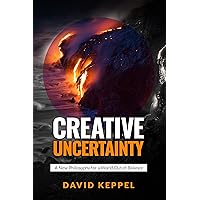 Creative Uncertainty: A New Philosophy for a World Out of Balance