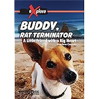 Buddy, Rat Terminator: A Little Friend with a Big Heart (Explore!) Buddy, Rat Terminator: A Little Friend with a Big Heart (Explore!) Hardcover Paperback