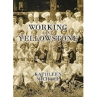 Working in Yellowstone Working in Yellowstone Paperback Kindle