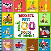 Toddler’s First 100 Words of Farming: An Early Learning Picture Vocabulary Book About Farming For Toddlers Featuring Farm Vehicles, Animals, Tools, Fruits, Vegetables & Many More Toddler’s First 100 Words of Farming: An Early Learning Picture Vocabulary Book About Farming For Toddlers Featuring Farm Vehicles, Animals, Tools, Fruits, Vegetables & Many More Kindle Paperback