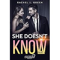 SHE DOESN'T KNOW - Part I: Romantic Suspense SHE DOESN'T KNOW - Part I: Romantic Suspense Kindle