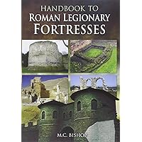 Handbook to Roman Legionary Fortresses Handbook to Roman Legionary Fortresses Hardcover Kindle