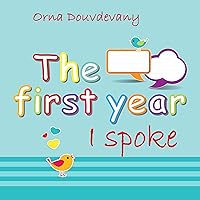The first year I spoke - write and remember how your child began talking!: Baby's first words are so sweet! We're sure to remember. How can we forget?! The first year I spoke - write and remember how your child began talking!: Baby's first words are so sweet! We're sure to remember. How can we forget?! Kindle Paperback