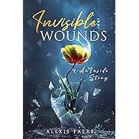 Invisible Wounds: An Inside Story Invisible Wounds: An Inside Story Kindle Paperback Hardcover
