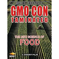GMO Con Taminated - The New Science of Food