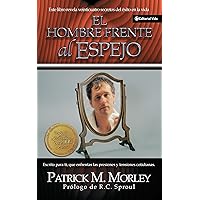 Hombre frente al Espejo: Resolviendo los 24 problemas que el hombre enfrenta (Spanish Edition)