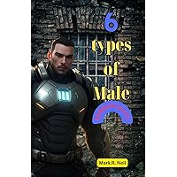 6 types of male personality: Unlocking the Secrets to Thriving in a World of Masculine Diversity unique (Self-Discovery to a Personal and Healthy Relationships Book 1) 6 types of male personality: Unlocking the Secrets to Thriving in a World of Masculine Diversity unique (Self-Discovery to a Personal and Healthy Relationships Book 1) Kindle Paperback