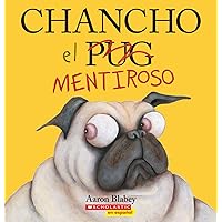 Chancho el mentiroso (Pig the Fibber) (Chancho el pug) (Spanish Edition) Chancho el mentiroso (Pig the Fibber) (Chancho el pug) (Spanish Edition) Paperback Kindle
