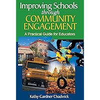 Improving Schools through Community Engagement: A Practical Guide for Educators