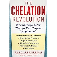 The Chelation Revolution: Breakthrough Detox Therapy, with a Foreword by Tammy Born Huizenga, D.O., Founder of the Born Clinic The Chelation Revolution: Breakthrough Detox Therapy, with a Foreword by Tammy Born Huizenga, D.O., Founder of the Born Clinic Hardcover Kindle
