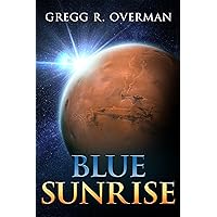 Blue SunRise: A Riveting Character-driven Hard Sci-fi Adventure (Blue Sun Space Opera Book 1)