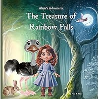Alicia’s Adventures: The Treasure of Rainbow Falls: A story about A little Girl that reveals true treasure in friendship's bond Alicia’s Adventures: The Treasure of Rainbow Falls: A story about A little Girl that reveals true treasure in friendship's bond Kindle Paperback