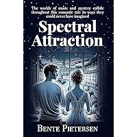 Spectral Attraction.: A Melodious Tale of Love, Mystery, and the Beyond.