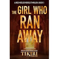 The Girl Who Ran Away: A Red Heeled Rebels thriller (Red Heeled Rebels Thrillers Book 1) The Girl Who Ran Away: A Red Heeled Rebels thriller (Red Heeled Rebels Thrillers Book 1) Kindle Hardcover Paperback