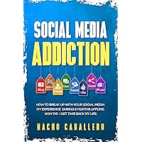 SOCIAL MEDIA ADDICTION: Six months without social networks SOCIAL MEDIA ADDICTION: Six months without social networks Kindle Paperback
