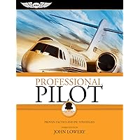 Professional Pilot: Proven Tactics and PIC Strategies (Professional Pilot: Proven Tactics & PIC Strategies) Professional Pilot: Proven Tactics and PIC Strategies (Professional Pilot: Proven Tactics & PIC Strategies) Kindle Paperback