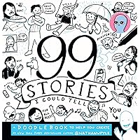 99 Stories I Could Tell: A Doodlebook To Help You Create 99 Stories I Could Tell: A Doodlebook To Help You Create Paperback