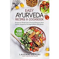 Easy Ayurveda Recipes & Cookbook: Recipes for Weight Loss, Hormonal Balance, Heart Health, Pregnancy, Old Age & Mental Well-Being Easy Ayurveda Recipes & Cookbook: Recipes for Weight Loss, Hormonal Balance, Heart Health, Pregnancy, Old Age & Mental Well-Being Paperback Kindle Audible Audiobook