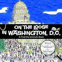 On the Loose in Washington, D.C. (Find the Animals) On the Loose in Washington, D.C. (Find the Animals) Hardcover