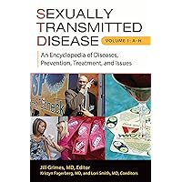 Sexually Transmitted Disease: An Encyclopedia of Diseases, Prevention, Treatment, and Issues [2 volumes] Sexually Transmitted Disease: An Encyclopedia of Diseases, Prevention, Treatment, and Issues [2 volumes] Kindle Hardcover
