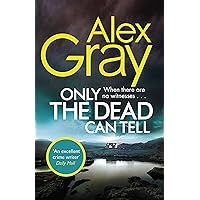 Only the Dead Can Tell: Book 15 in the Sunday Times bestselling detective series (DSI William Lorimer) Only the Dead Can Tell: Book 15 in the Sunday Times bestselling detective series (DSI William Lorimer) Kindle Audible Audiobook Hardcover Paperback