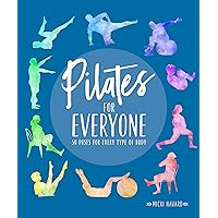 Pilates for Everyone: 50 Exercises for Every Type of Body Pilates for Everyone: 50 Exercises for Every Type of Body Paperback Kindle
