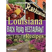 Louisiana Back Road Restaurant Recipes Cookbook (State Back Road Restaurant Recipes) Louisiana Back Road Restaurant Recipes Cookbook (State Back Road Restaurant Recipes) Perfect Paperback Kindle