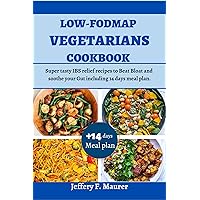 Low-FODMAP Vegetarians Cookbook: Super tasty IBS relief recipes to Beat Bloat and soothe your Gut including 14 days meal plan. (Vegetarians cookbooks Book 1) Low-FODMAP Vegetarians Cookbook: Super tasty IBS relief recipes to Beat Bloat and soothe your Gut including 14 days meal plan. (Vegetarians cookbooks Book 1) Kindle Hardcover Paperback
