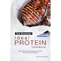 The Essential Ideal Protein Cookbook: Protein-Packed and Delicious Recipes for Dinner The Essential Ideal Protein Cookbook: Protein-Packed and Delicious Recipes for Dinner Kindle Paperback