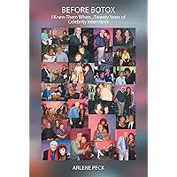 Before Botox: I Knew Them When...Twenty Years of Celebrity Interviews Before Botox: I Knew Them When...Twenty Years of Celebrity Interviews Kindle Hardcover Paperback