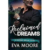 Reclaimed Dreams (Exposed Dreams Book 4) Reclaimed Dreams (Exposed Dreams Book 4) Kindle