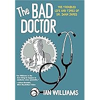 The Bad Doctor: The Troubled Life and Times of Dr. Iwan James (Graphic Medicine) The Bad Doctor: The Troubled Life and Times of Dr. Iwan James (Graphic Medicine) Paperback