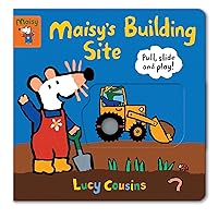 Maisy's Building Site: Pull, Slide and Play! Maisy's Building Site: Pull, Slide and Play! Board book