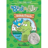 Beak & Ally #1: Unlikely Friends Beak & Ally #1: Unlikely Friends Paperback Kindle Hardcover