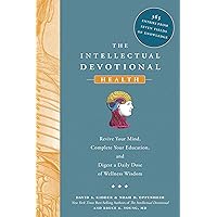 The Intellectual Devotional Health: Revive Your Mind, Complete Your Education, and Digest a Daily Dose of Wellness Wisdom (The Intellectual Devotional Series) The Intellectual Devotional Health: Revive Your Mind, Complete Your Education, and Digest a Daily Dose of Wellness Wisdom (The Intellectual Devotional Series) Hardcover Kindle