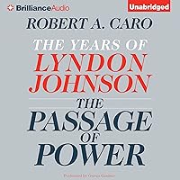 The Passage of Power: The Years of Lyndon Johnson, Book 4 The Passage of Power: The Years of Lyndon Johnson, Book 4 Audible Audiobook Paperback Kindle Hardcover Audio CD