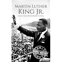 Martin Luther King Jr.: A Life From Beginning to End (Civil rights movement) Martin Luther King Jr.: A Life From Beginning to End (Civil rights movement) Kindle Audible Audiobook Paperback Hardcover