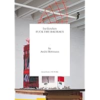 Isa Genzken: Fuck the Bauhaus (Afterall Books / One Work) Isa Genzken: Fuck the Bauhaus (Afterall Books / One Work) Paperback Kindle