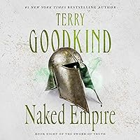 Naked Empire: Sword of Truth, Book 8 Naked Empire: Sword of Truth, Book 8 Audible Audiobook Kindle Hardcover Paperback Mass Market Paperback MP3 CD