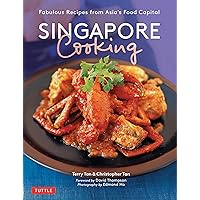 Singapore Cooking: Fabulous Recipes from Asia's Food Capital Singapore Cooking: Fabulous Recipes from Asia's Food Capital Paperback Kindle Hardcover