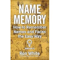 How to Remember Names and Faces the Easy Way How to Remember Names and Faces the Easy Way Kindle Paperback