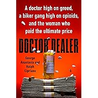 Doctor Dealer: A doctor high on greed, a biker gang high on opioids, and the woman who paid the ultimate price Doctor Dealer: A doctor high on greed, a biker gang high on opioids, and the woman who paid the ultimate price Kindle Audible Audiobook Hardcover Paperback