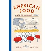 American Food: A Not-So-Serious History American Food: A Not-So-Serious History Kindle Hardcover