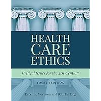 Health Care Ethics: Critical Issues for the 21st Century Health Care Ethics: Critical Issues for the 21st Century Kindle Paperback
