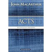 Acts: The Spread of the Gospel (MacArthur Bible Studies) Acts: The Spread of the Gospel (MacArthur Bible Studies) Paperback Kindle Spiral-bound