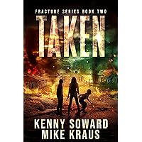 Taken: Fracture Book 2: (A Post-Apocalyptic Survival Thriller) Taken: Fracture Book 2: (A Post-Apocalyptic Survival Thriller) Kindle