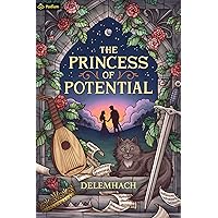 The Princess of Potential: A Humorous Romantic Fantasy The Princess of Potential: A Humorous Romantic Fantasy Kindle Paperback