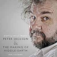 Anything You Can Imagine: Peter Jackson and the Making of Middle-earth Anything You Can Imagine: Peter Jackson and the Making of Middle-earth Audible Audiobook Paperback Kindle Hardcover