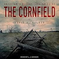 The Cornfield: Antietam's Bloody Turning Point The Cornfield: Antietam's Bloody Turning Point Audible Audiobook Kindle Hardcover Paperback Audio CD