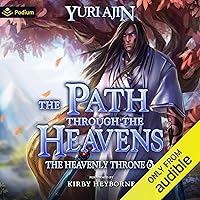 The Path Through the Heavens: The Heavenly Throne, Book 6 The Path Through the Heavens: The Heavenly Throne, Book 6 Audible Audiobook Kindle Paperback